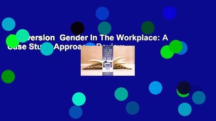 Full version  Gender In The Workplace: A Case Study Approach  Review