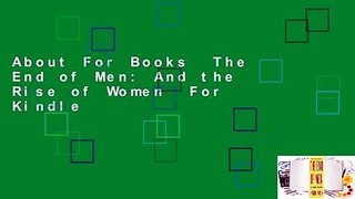 About For Books  The End of Men: And the Rise of Women  For Kindle