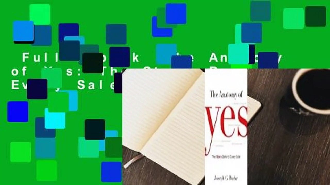 Full E-book  The Anatomy of Yes: The Story Behind Every Sale  For Kindle