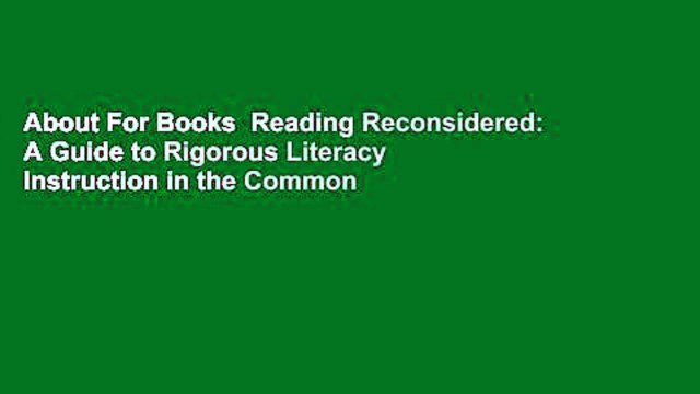 About For Books Reading Reconsidered: A Guide to Rigorous Literacy Instruction in the Common Core