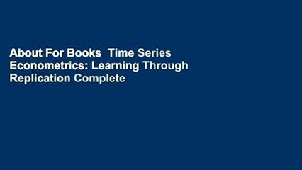 About For Books  Time Series Econometrics: Learning Through Replication Complete