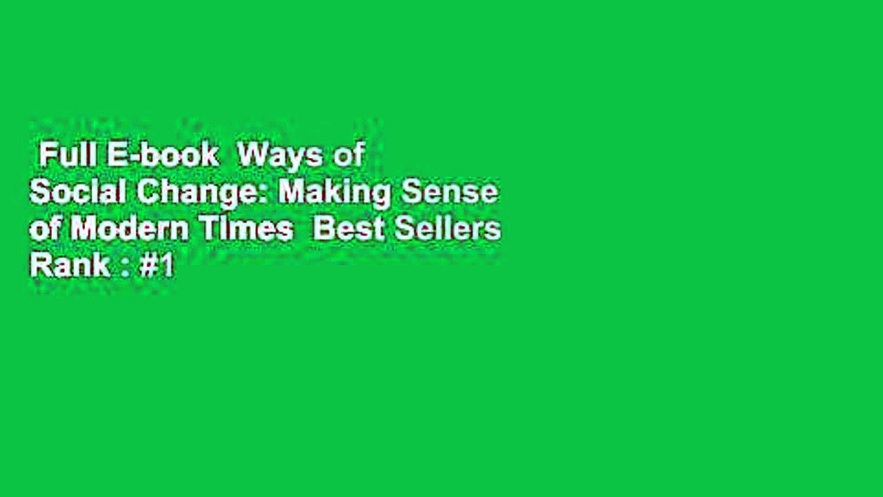 Full E-book  Ways of Social Change: Making Sense of Modern Times  Best Sellers Rank : #1