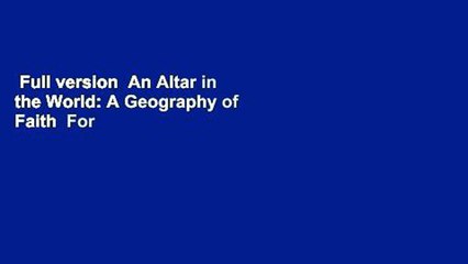 Full version  An Altar in the World: A Geography of Faith  For Kindle