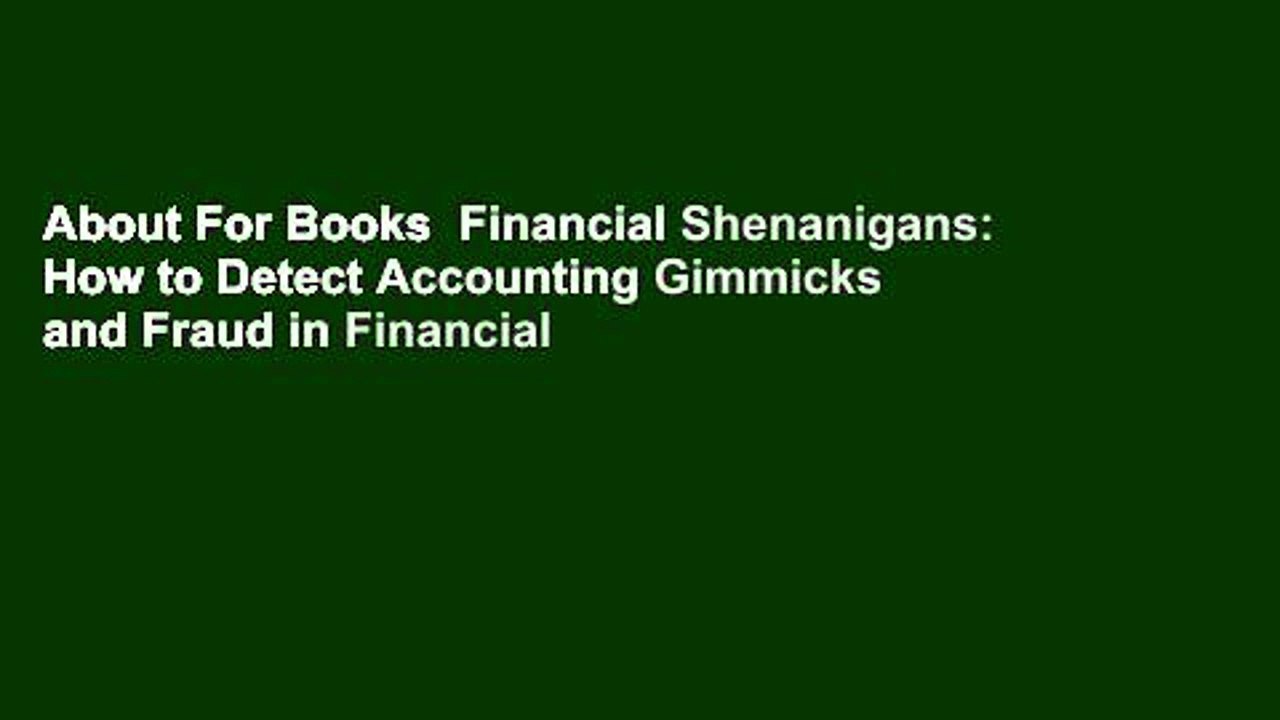 About For Books  Financial Shenanigans: How to Detect Accounting Gimmicks and Fraud in Financial
