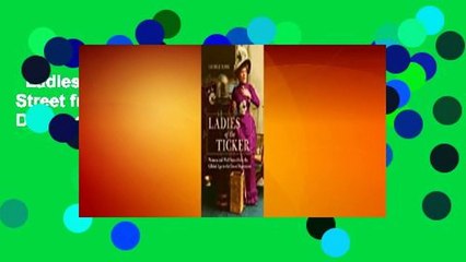 Ladies of the Ticker: Women and Wall Street from the Gilded Age to the Great Depression  Best