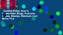 Content Rules: How to Create Killer Blogs, Podcasts, Videos, Ebooks, Webinars (and More) That