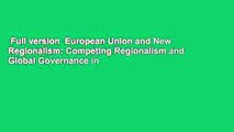 Full version  European Union and New Regionalism: Competing Regionalism and Global Governance in