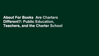 About For Books  Are Charters Different?: Public Education, Teachers, and the Charter School