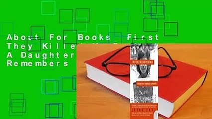 About For Books  First They Killed My Father: A Daughter of Cambodia Remembers  For Kindle