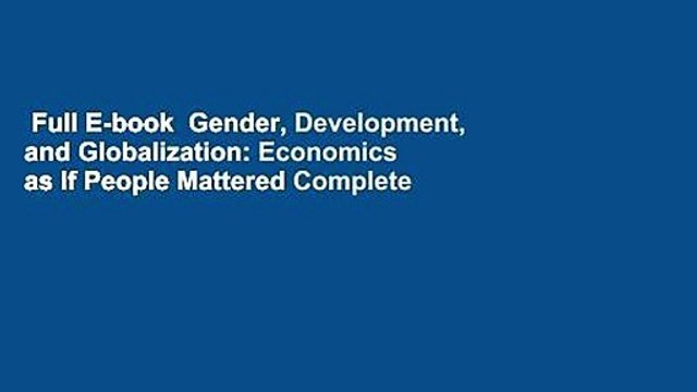 Full E-book Gender, Development, and Globalization: Economics as If People Mattered Complete