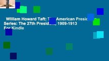 William Howard Taft: The American Presidents Series: The 27th President, 1909-1913  For Kindle