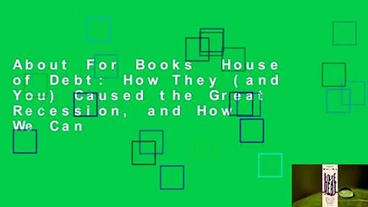 About For Books  House of Debt: How They (and You) Caused the Great Recession, and How We Can
