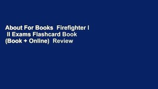 About For Books  Firefighter I  II Exams Flashcard Book (Book + Online)  Review