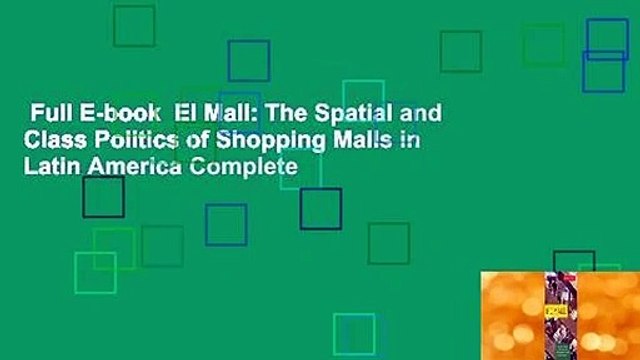 Full E-book El Mall: The Spatial and Class Politics of Shopping Malls in Latin America Complete