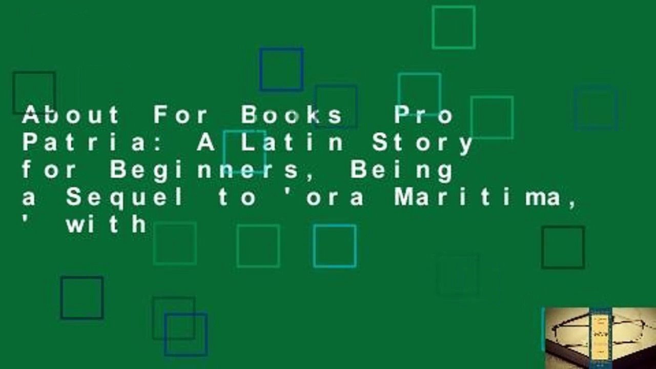 About For Books  Pro Patria: A Latin Story for Beginners, Being a Sequel to 'ora Maritima, ' with