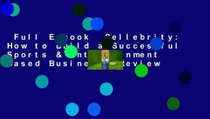 Full E-book  Sellebrity: How to Build a Successful Sports & Entertainment Based Business  Review