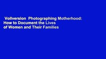 Vollversion  Photographing Motherhood: How to Document the Lives of Women and Their Families