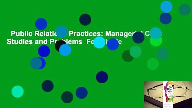 Public Relations Practices: Managerial Case Studies and Problems For Kindle