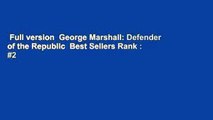 Full version  George Marshall: Defender of the Republic  Best Sellers Rank : #2