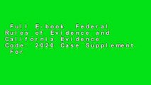 Full E-book  Federal Rules of Evidence and California Evidence Code: 2020 Case Supplement  For