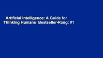 Artificial Intelligence: A Guide for Thinking Humans  Bestseller-Rang: #1
