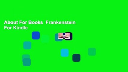 About For Books  Frankenstein  For Kindle