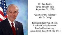 Ron Paul's Texas Straight Talk 9_28_20 - Question 'The Science' Go To Gulag