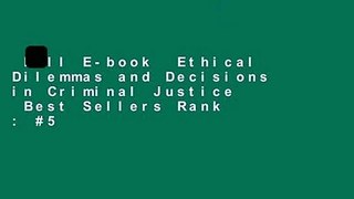 Full E-book  Ethical Dilemmas and Decisions in Criminal Justice  Best Sellers Rank : #5