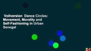 Vollversion  Dance Circles: Movement, Morality and Self-Fashioning in Urban Senegal