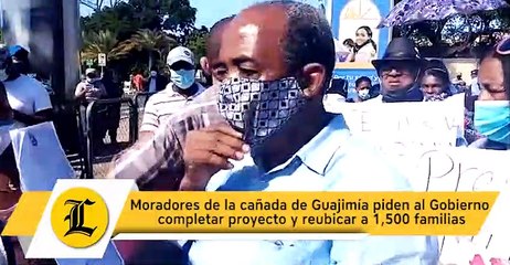 Moradores de la cañada de Guajimía piden al Gobierno completar proyecto y reubicar a 1,500 familias