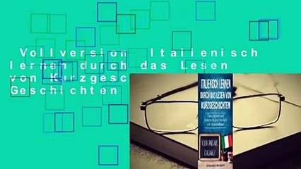 Vollversion  Italienisch lernen durch das Lesen von Kurzgeschichten: Geschichten auf Italienisch