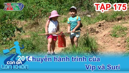 Hành trình Bé VIP, Suri | CON ĐÃ LỚN KHÔN | Tập 175