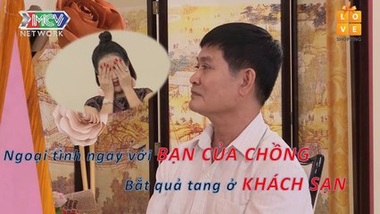 Nghẹn ngào chàng U60 2 LẦN GÃY ĐỔ vì vợ NGOẠI TÌNH với BẠN THÂN bắt quả tang tại KHÁCH SẠN