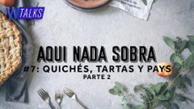 Quichés, tartas y pays (parte 2) | Aquí Nada Sobra, WANZ Food Podcast