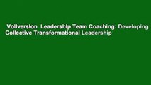 Vollversion  Leadership Team Coaching: Developing Collective Transformational Leadership