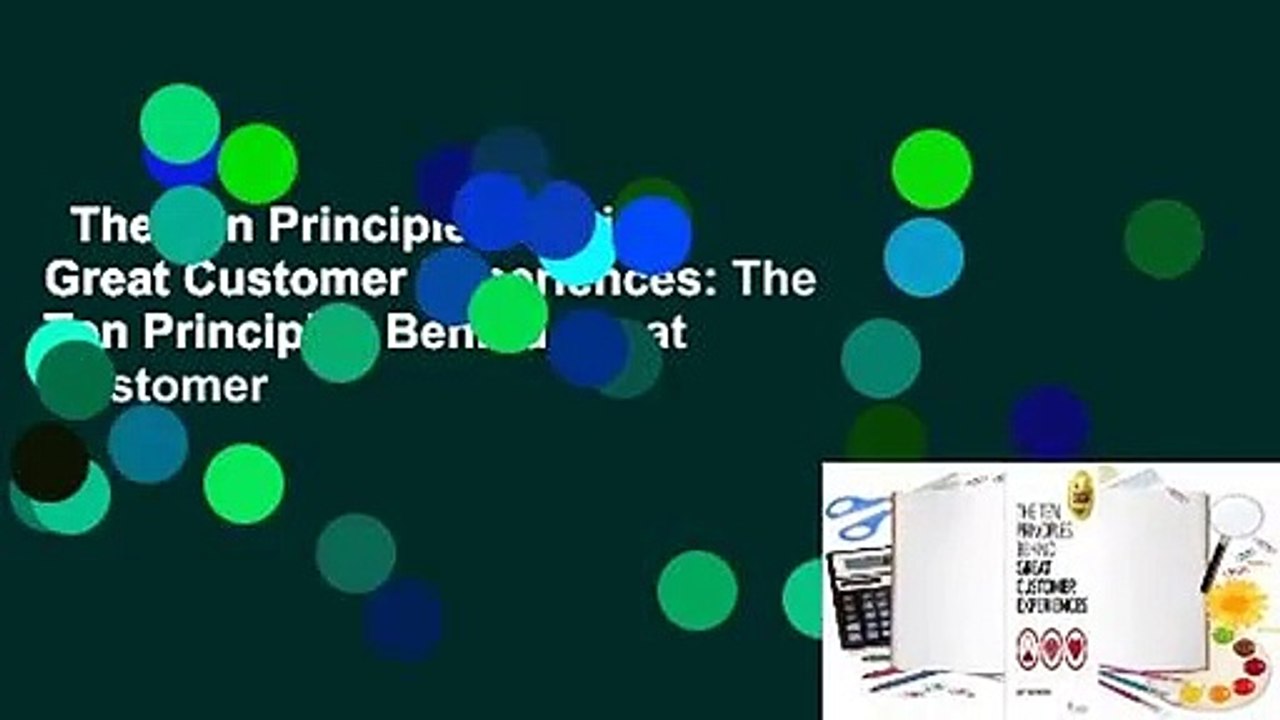 The Ten Principles Behind Great Customer Experiences: The Ten Principles Behind Great Customer