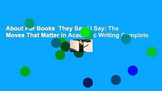 About For Books  They Say / I Say: The Moves That Matter in Academic Writing Complete