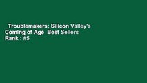 Troublemakers: Silicon Valley's Coming of Age  Best Sellers Rank : #5