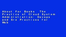 About For Books  The Practice of Cloud System Administration: Devops and Sre Practices for Web