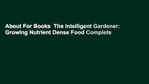 About For Books  The Intelligent Gardener: Growing Nutrient Dense Food Complete
