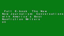 Full E-book  The New New Journalism: Conversations with America's Best Nonfiction Writers on