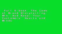 Full E-book  The Laws of Brand Storytelling: Win--And Keep--Your Customers' Hearts and Minds