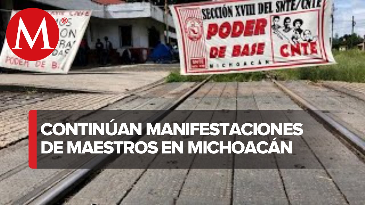 Maestros toman casetas, oficinas y vías ferroviarias en Michoacán