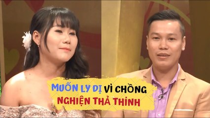 Vợ trẻ nghẹn ngào thừa nhận MUỐN LY DỊ vì chồng NGHIỆN THẢ THÍNH | VCS