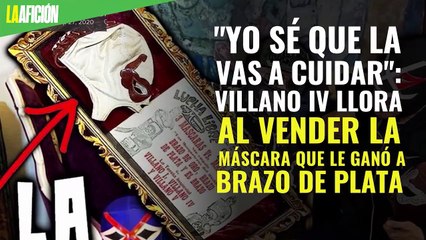 "Yo sé que la vas a cuidar": Villano IV llora al vender la máscara que le ganó a Brazo de Plata