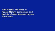 Full E-book  The Price of Peace: Money, Democracy, and the Life of John Maynard Keynes  For Kindle