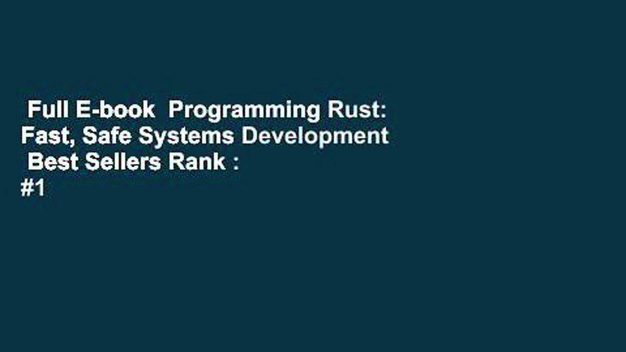 Full E-book  Programming Rust: Fast, Safe Systems Development  Best Sellers Rank : #1