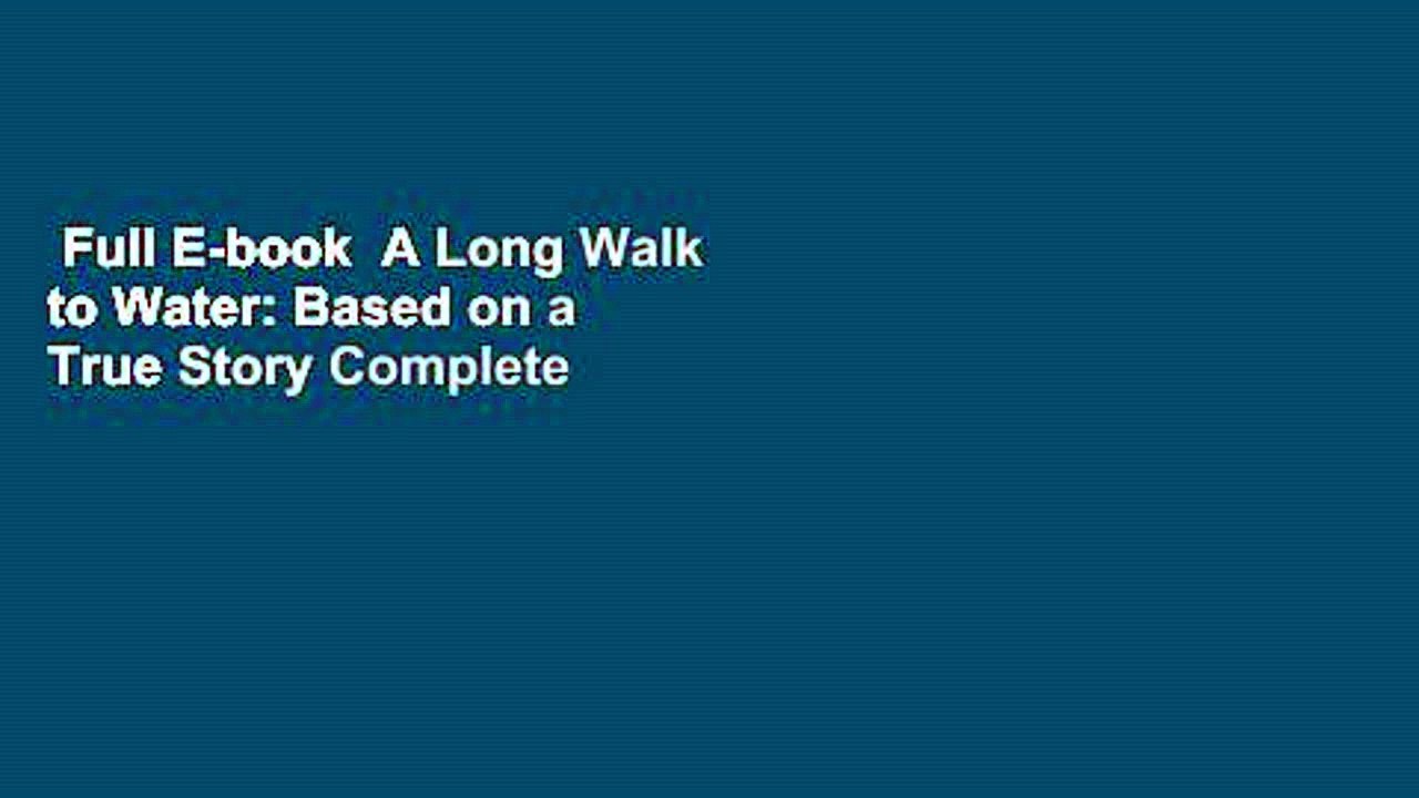 Full E-book  A Long Walk to Water: Based on a True Story Complete