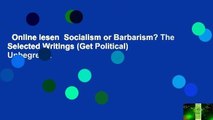 Online lesen  Socialism or Barbarism? The Selected Writings (Get Political)  Unbegrenzt