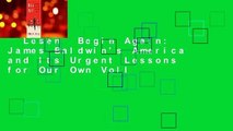 Lesen  Begin Again: James Baldwin's America and Its Urgent Lessons for Our Own Voll